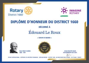 A certificate from Rotary International District 1660 awards Édouard Le Roux a District 1660 Diploma of Honor. It includes the club's history, the Rotary and Imagine Rotary logos, a portrait of Paul Percy Harris, and signatures at the bottom of the certificate. - Rotary Club Paris Agora
